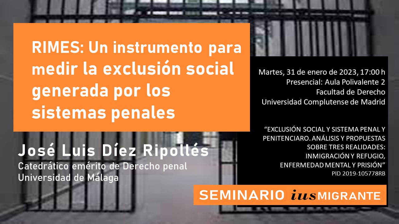 Seminario Iusmigrante: J. L. Díez Ripollés “RIMES: Un instrumento para medir la exclusión social generada por los sistemas penales” (31 de enero, Aula Polivalente 2, 17.00 hs. Acceso libre. Aforo limitado)